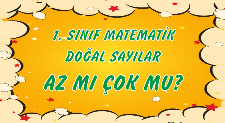 1. Sınıf Doğal Sayılar Az Mı Çok Mu? 1 1. Sınıf Doğal Sayılar Az Mı Çok Mu?