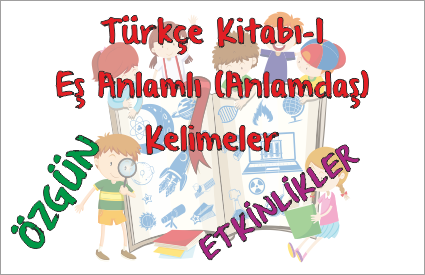 Türkçe Kitabı-1 Eş (Anlamdaş) Kelimeler Etkinliği