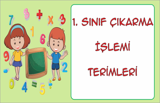 1. Sınıf Çıkarma İşlemine Ait Terimler 1 1. Sınıf Çıkarma İşlemine Ait Terimler