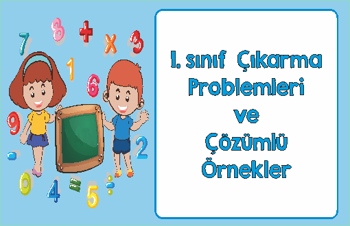 1. Sınıf Doğal Sayılarla Çıkarma Problemleri