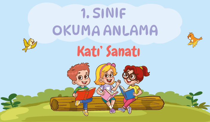 1. Sınıf Okuma Anlama Metni – 08 (Katı’ Sanatı)